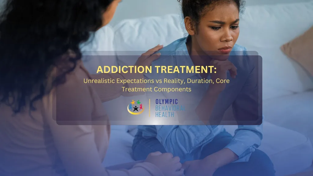 Addiction Treatment: Unrealistic Expectations vs Reality, Duration, Core Treatment Components title graphic