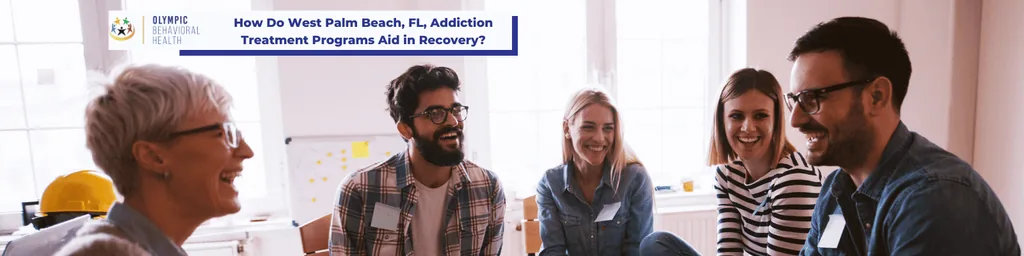 Smiling group therapy session under the heading How Do West Palm Beach, FL, Addiction Treatment Programs Aid in Recovery?
