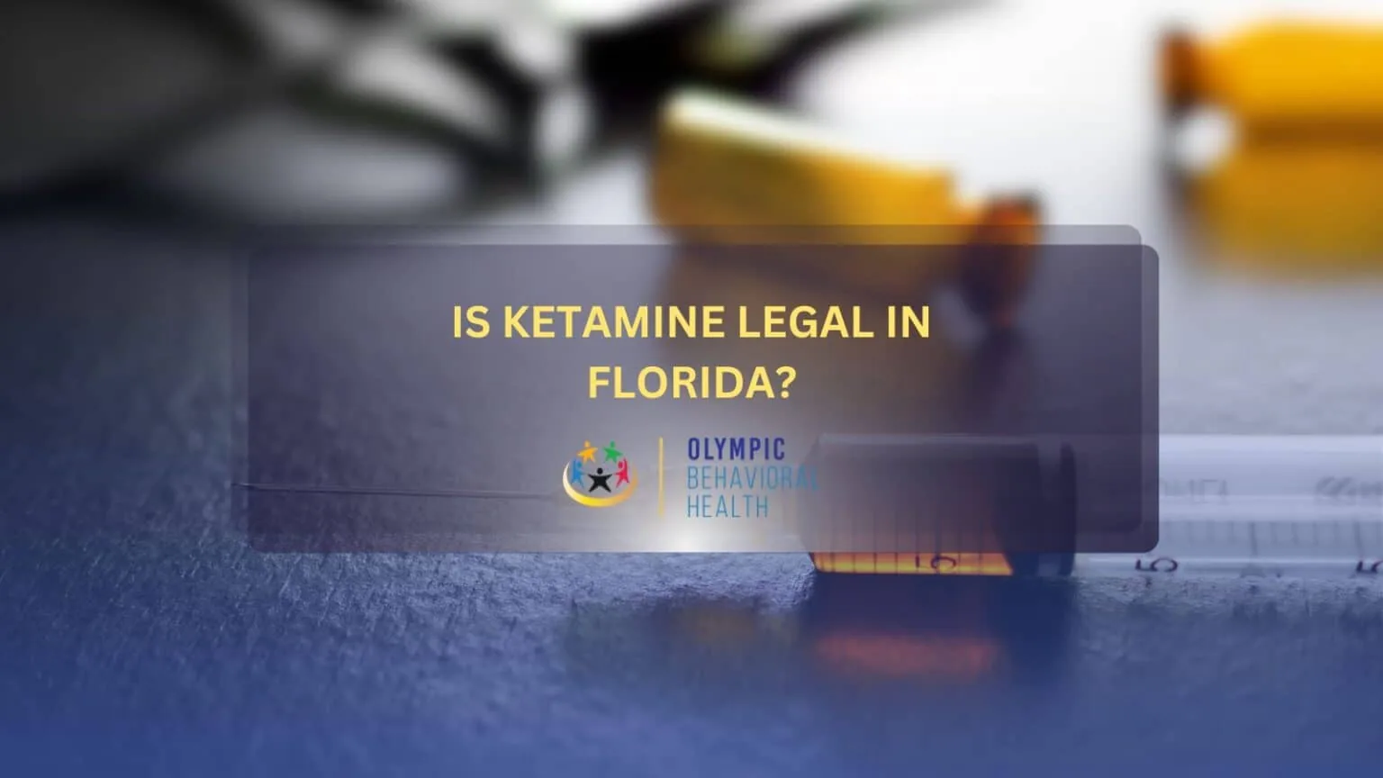 Is Ketamine Legal in Florida? title over a blurred ketamine vial and syringe