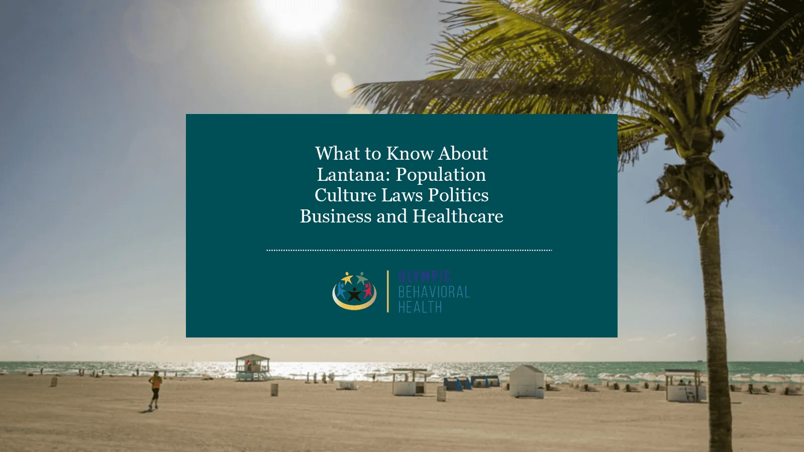 What to Know About Lantana: Population, Culture, Laws, Politics, Business and Healthcare over a sunny beach with palm trees
