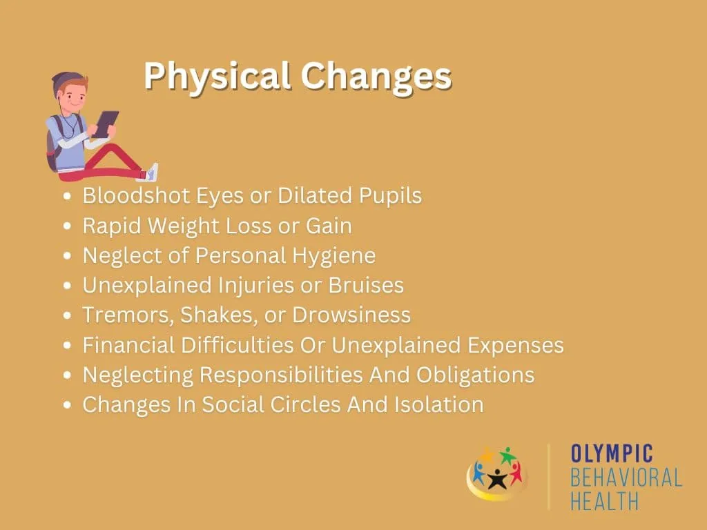 Physical Changes list for teen drug use: bloodshot eyes, weight change, poor hygiene, unexplained injuries and tremors