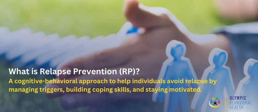 What is Relapse Prevention (RP)? A cognitive-behavioral approach to manage triggers, build coping skills, stay motivated