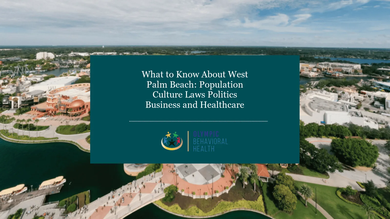 What to Know About West Palm Beach: Population, Culture, Laws, Politics, Business and Healthcare title card