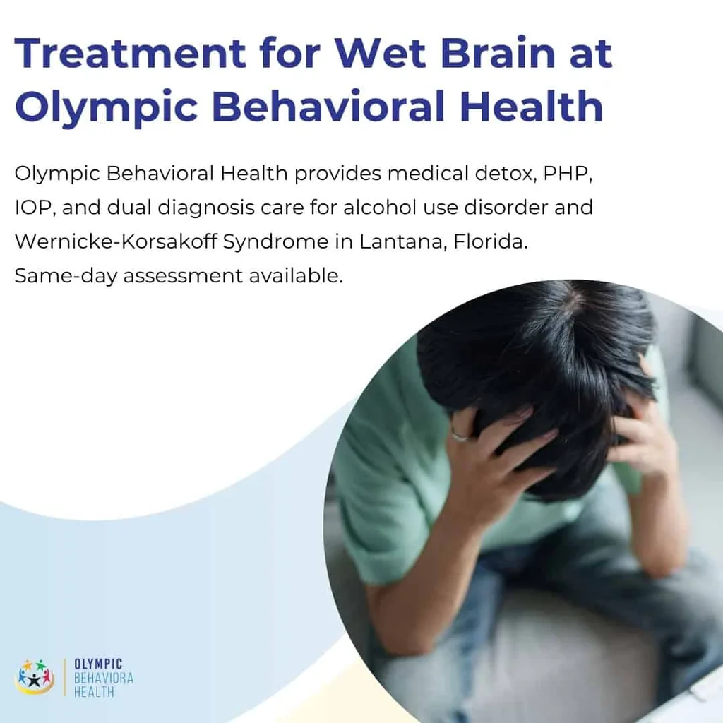 Treatment for Wet Brain at Olympic Behavioral Health: detox, PHP, IOP and dual diagnosis care in Lantana, FL