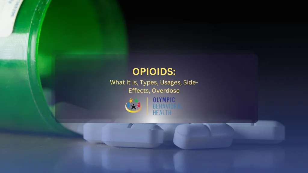 Opioids: What It Is, Types, Usages, Side-Effects, Overdose title graphic over white pills and a green bottle