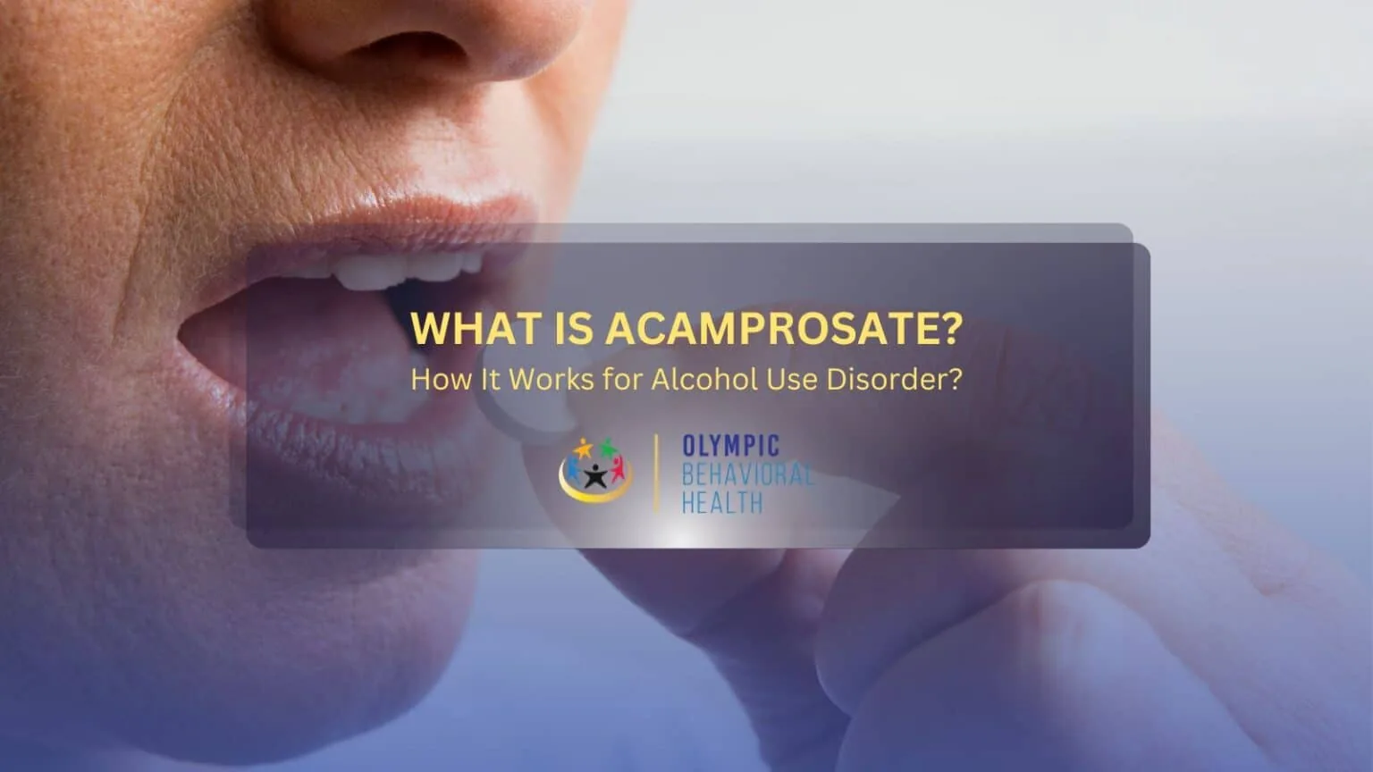 What Is Acamprosate? How It Works for Alcohol Use Disorder? - Olympic ...